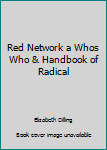 Hardcover Red Network a Whos Who & Handbook of Radical Book