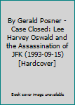 By Gerald Posner - Case Closed: Lee Harvey Oswald and the Assassination of JFK (1993-09-15) [Hardcover]