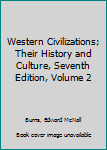 Western Civilizations; Their History and Culture, Seventh Edition, Volume 2