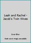 Unknown Binding Leah and Rachel - Jacob's Twin Wives Book