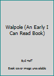 Walpole (An Early I Can Read Book)