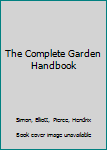 Hardcover The Complete Garden Handbook Book