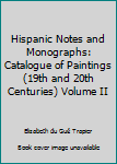 Hispanic Notes and Monographs: Catalogue of Paintings (19th and 20th Centuries) Volume II