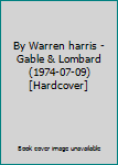 Unknown Binding By Warren harris - Gable & Lombard (1974-07-09) [Hardcover] Book