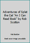 Hardcover Adventures of Splat the Cat "An I Can Read Book" by Rob Scotton Book