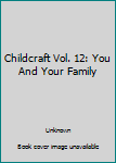 Hardcover Childcraft Vol. 12: You And Your Family Book
