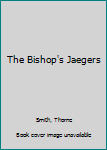 Hardcover The Bishop's Jaegers Book