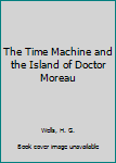 Paperback The Time Machine and the Island of Doctor Moreau Book