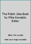 Mass Market Paperback The Polish Joke Book by Mike Kowalski, Editor Book