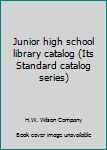 Unknown Binding Junior high school library catalog (Its Standard catalog series) Book