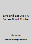 Mass Market Paperback Live and Let Die : A James Bond Thriller Book