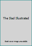 Paperback The Iliad Illustrated Book