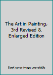 Hardcover The Art in Painting, 3rd Revised & Enlarged Edition Book