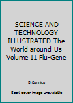 Hardcover SCIENCE AND TECHNOLOGY ILLUSTRATED The World around Us Volume 11 Flu-Gene Book