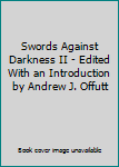 Mass Market Paperback Swords Against Darkness II - Edited With an Introduction by Andrew J. Offutt Book