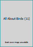 Hardcover All About Birds (11) Book