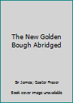 Paperback The New Golden Bough Abridged Book