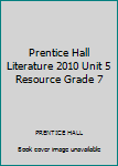 Loose Leaf Prentice Hall Literature 2010 Unit 5 Resource Grade 7 Book