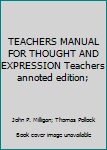 Hardcover TEACHERS MANUAL FOR THOUGHT AND EXPRESSION Teachers annoted edition; Book