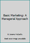 Hardcover Basic Marketing: A Managerial Approach Book