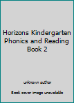 Horizons Kindergarten Phonics and Reading Book 2