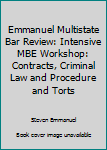 Paperback Emmanuel Multistate Bar Review: Intensive MBE Workshop: Contracts, Criminal Law and Procedure and Torts Book