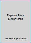 Paperback Espanol Para Extranjeros Book