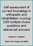 Paperback Self-assessment of current knowledge in orthopedic and rehabilitation nursing: 1259 multiple choice questions and referenced answers Book
