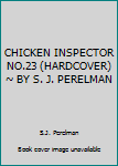 Hardcover CHICKEN INSPECTOR NO.23 (HARDCOVER) ~ BY S. J. PERELMAN Book