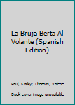 Hardcover La Bruja Berta Al Volante (Spanish Edition) [Spanish] Book