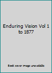 Paperback Enduring Vision Vol 1 to 1877 Book