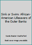 Paperback Sink or Swim: African-American Lifesavers of the Outer Banks Book