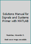 Paperback Solutions Manual for Signals and Systems Primer with MATLAB Book