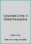 Hardcover Corporate Crime: A Global Perspective Book