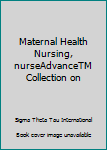 Perfect Paperback Maternal Health Nursing, nurseAdvanceTM Collection on Book