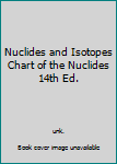 Paperback Nuclides and Isotopes Chart of the Nuclides 14th Ed. Book