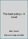 Unknown Binding The best policy;: A novel Book