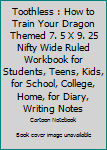 Toothless : How to Train Your Dragon Themed 7. 5 X 9. 25 Nifty Wide Ruled Workbook for Students, Teens, Kids, for School, College, Home, for Diary, Writing Notes
