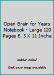 Open Brain for Years Notebook - Large 120 Pages 8. 5 X 11 Inche