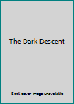Unknown Binding The Dark Descent Book