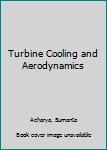 Paperback Turbine Cooling and Aerodynamics Book