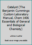 Unknown Binding Catalyst (The Benjamin Cummings Custom Laboratory Manual, Chem 1406 Essentials of General and Biological Chemisty) Book