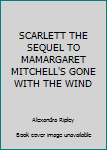 Hardcover SCARLETT THE SEQUEL TO MAMARGARET MITCHELL'S GONE WITH THE WIND Book