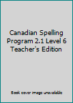 Spiral-bound Canadian Spelling Program 2.1 Level 6 Teacher's Edition Book