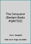 The Conqueror (Bantam Books #Q847323)