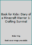 Paperback Book for Kids: Diary of a Minecraft Warrior 1: Crafting Survival Book