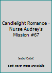 Mass Market Paperback Candlelight Romance - Nurse Audrey's Mission #67 Book