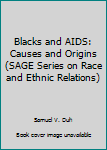 Hardcover Blacks and AIDS: Causes and Origins (SAGE Series on Race and Ethnic Relations) Book