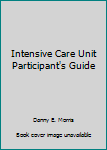Paperback Intensive Care Unit Participant's Guide Book