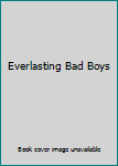 Paperback Everlasting Bad Boys Book